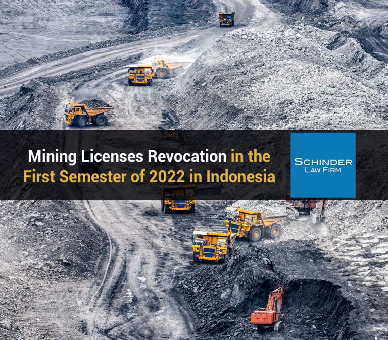 Mining Licenses Revocation in the First Semester of 2022 in Indonesia IG - Blog_Article_Lawyers_Legal https://schinderlawfirm.com/blog/