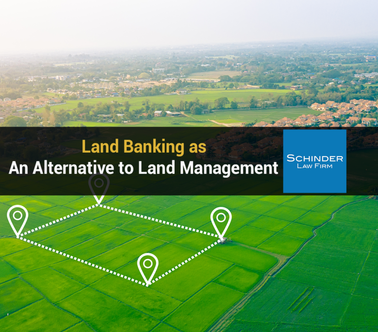 Land Banking as An Alternative to Land Management - Blog_Article_Lawyers_Legal https://schinderlawfirm.com/blog/