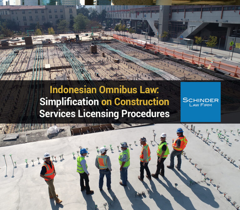 Indonesian Omnibus Law Simplification on Construction Services Licensing Procedures v8 - Blog_Article_Lawyers_Legal https://schinderlawfirm.com/blog/