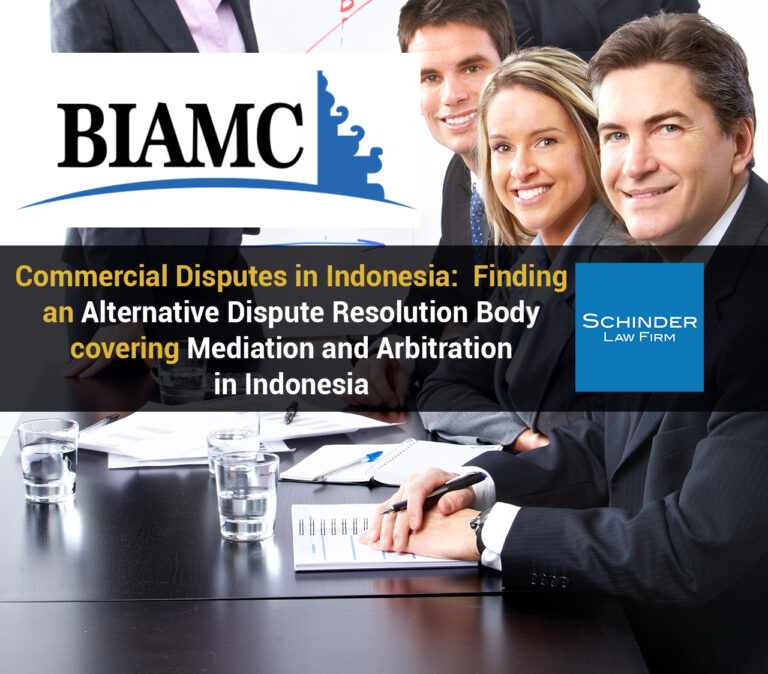 Commercial Disputes in Indonesia Finding an Alternative Dispute Resolution Body covering Mediation and Arbitration in Indonesia copy - Blog_Article_Lawyers_Legal https://schinderlawfirm.com/blog/