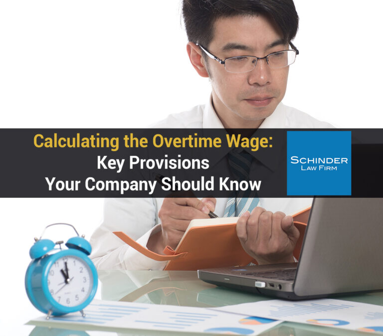 Calculating the Overtime Wage Key Provisions Your Company Should Know v1 - Blog_Article_Lawyers_Legal https://schinderlawfirm.com/blog/