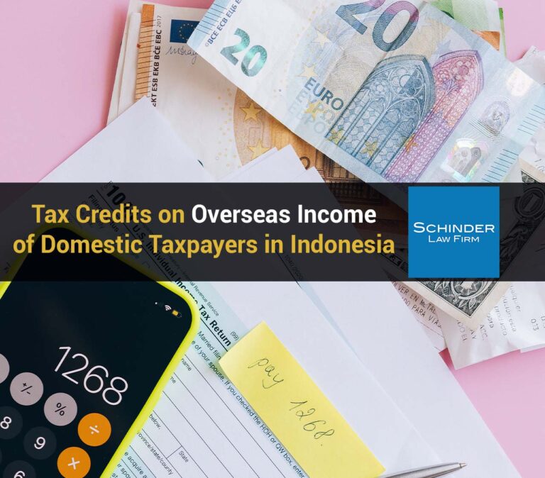 Tax Credits on Overseas Income of Domestic Taxpayers in Indonesia - Blog_Article_Lawyers_Legal https://schinderlawfirm.com/blog/