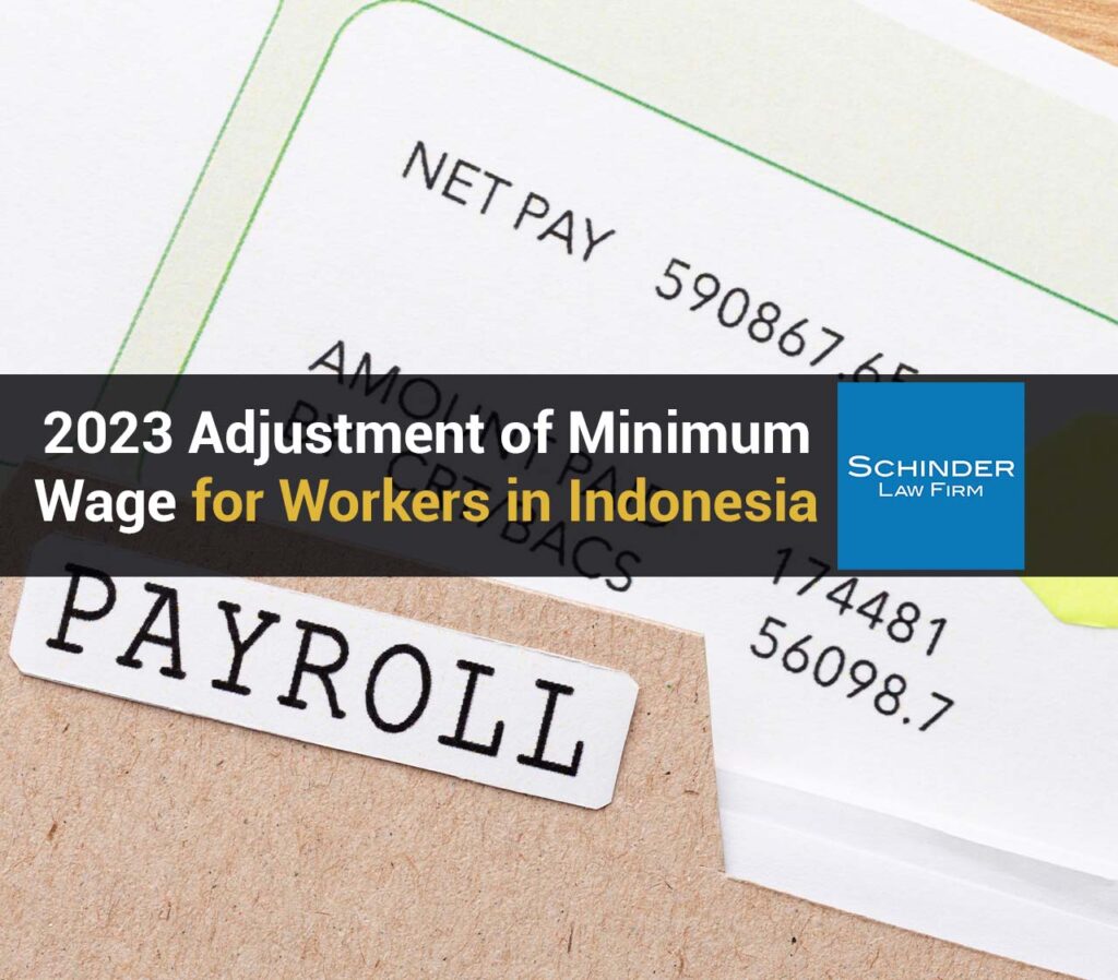 EDIT 2023 Adjustment of Minimum Wage for Workers in Indonesia - https://schinderlawfirm.com/blog/category/company/