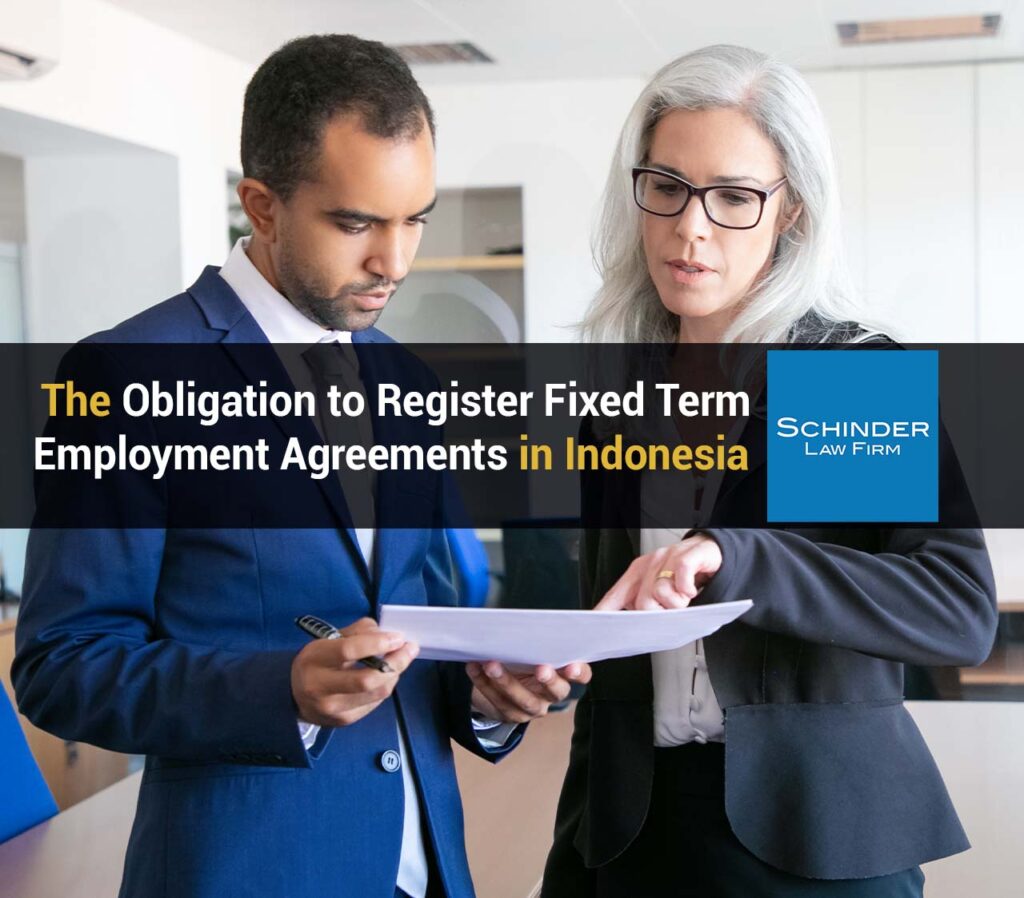 The Obligation to Register Fixed Term Employment Agreements in Indonesia - https://schinderlawfirm.com/blog/category/company/