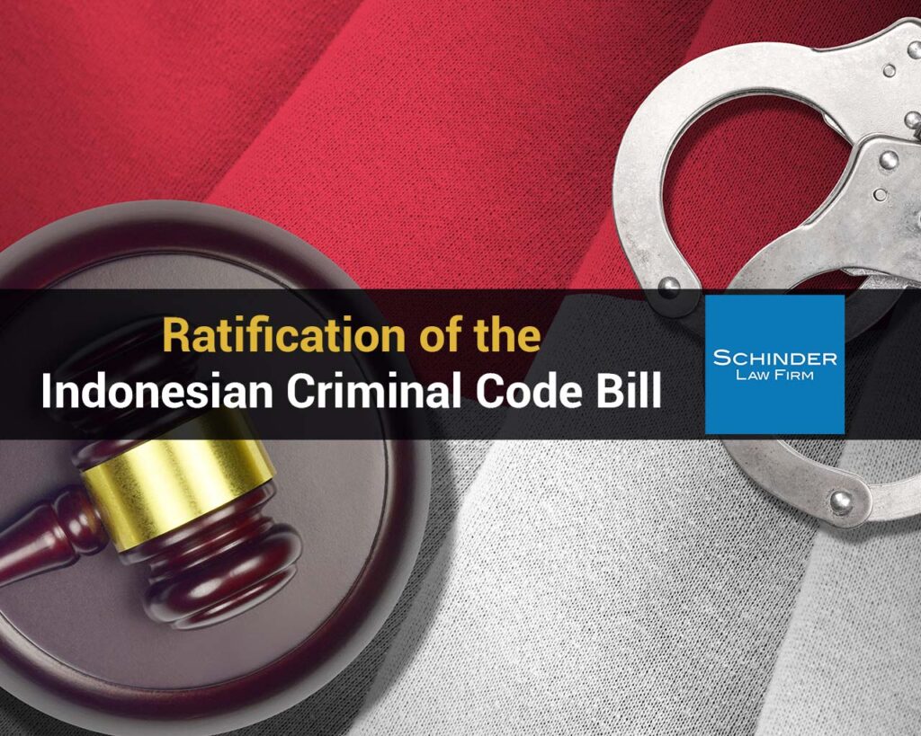 Jan 19 Dewi Ratification of the Indonesian Criminal Code Bill - https://schinderlawfirm.com/blog/ratification-new-indonesia-criminal-law/