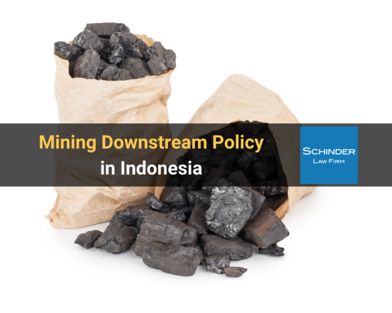Feb 15 Dewi Mining Downstream Policy in Indonesia 1 - Blog_Article_Lawyers_Legal https://schinderlawfirm.com/blog/