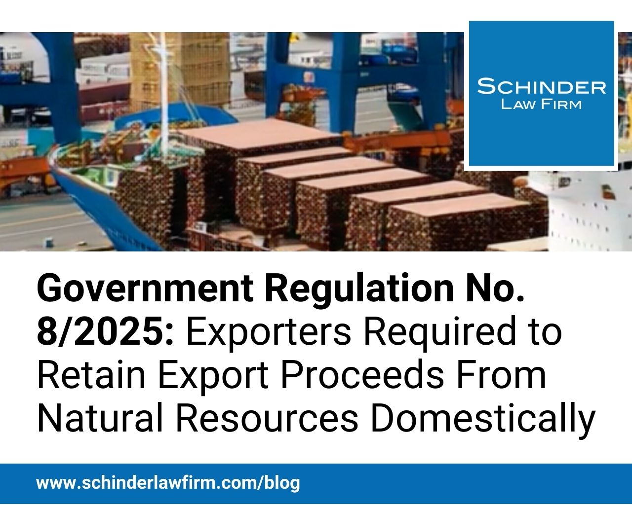 Government Regulation No. 8/2025: Exporters Required to Retain Export Proceeds from Natural Resources Domestically