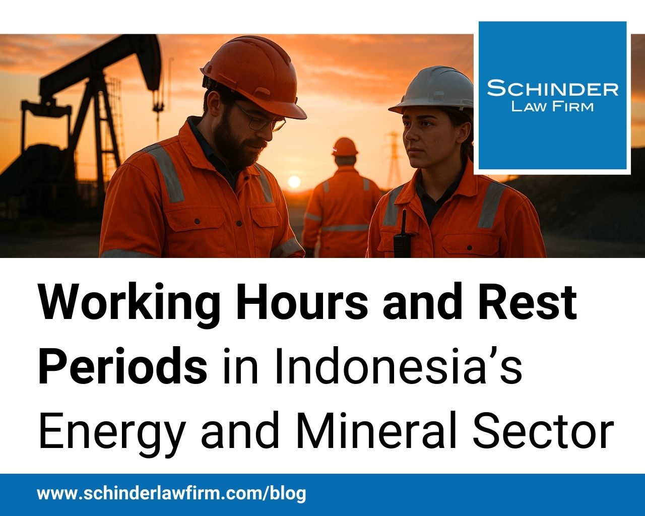 Working Hours and Rest Periods in Indonesia’s Energy and Mineral Sector