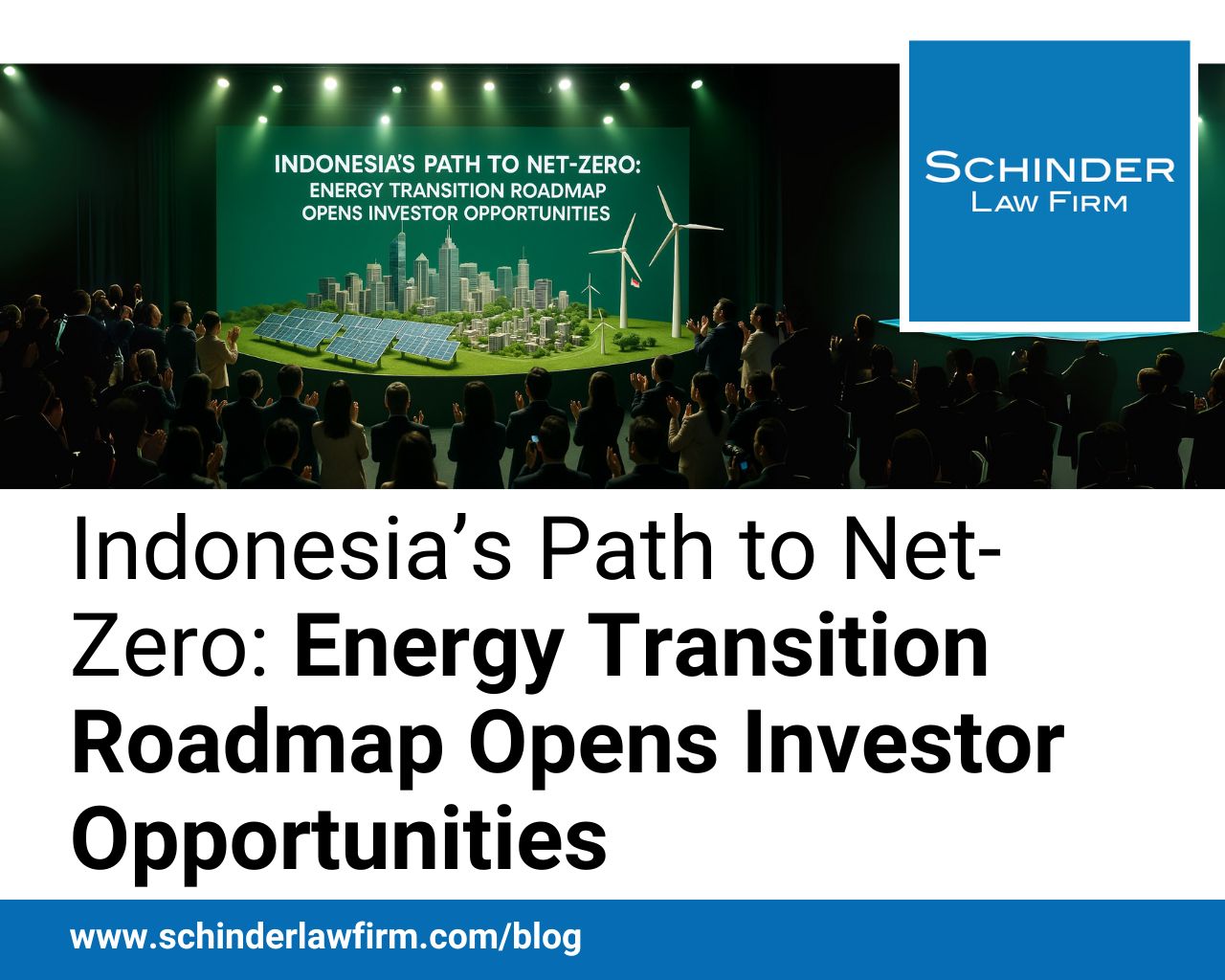 Indonesia’s Path to Net-Zero: Energy Transition Roadmap Opens Investor Opportunities