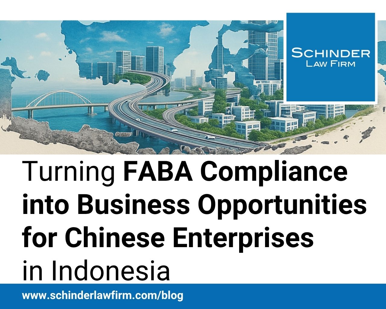Turning FABA Compliance into Business Opportunities for Chinese Enterprises in Indonesia.