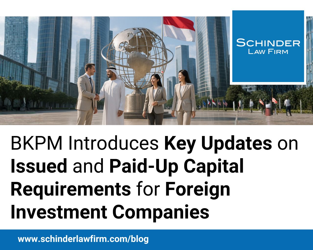 BKPM Introduces Key Updates on Issued and Paid-Up Capital Requirements for Foreign Investment Companies