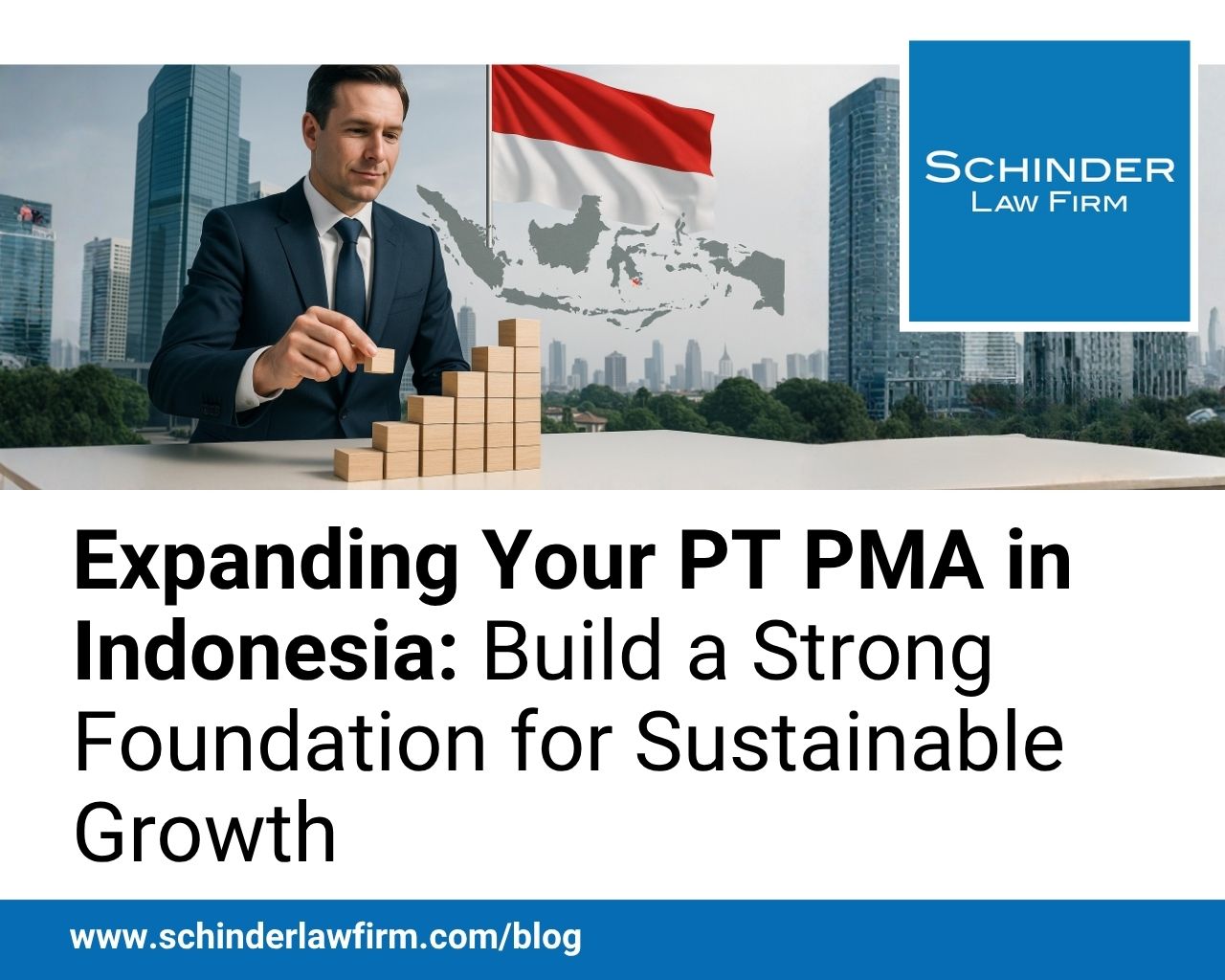 Expanding Your PT PMA in Indonesia: Build a Strong Foundation for Sustainable Growth