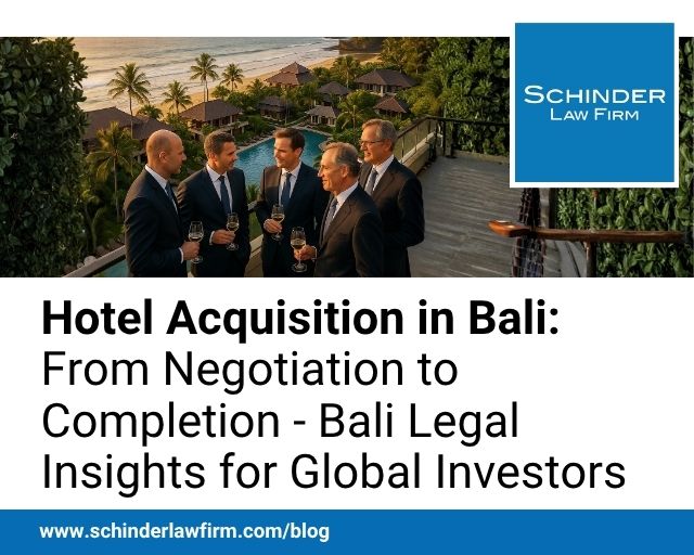 Hotel Acquisition in Bali: From Negotiation to Completion - Bali Legal Insights for Global Investors