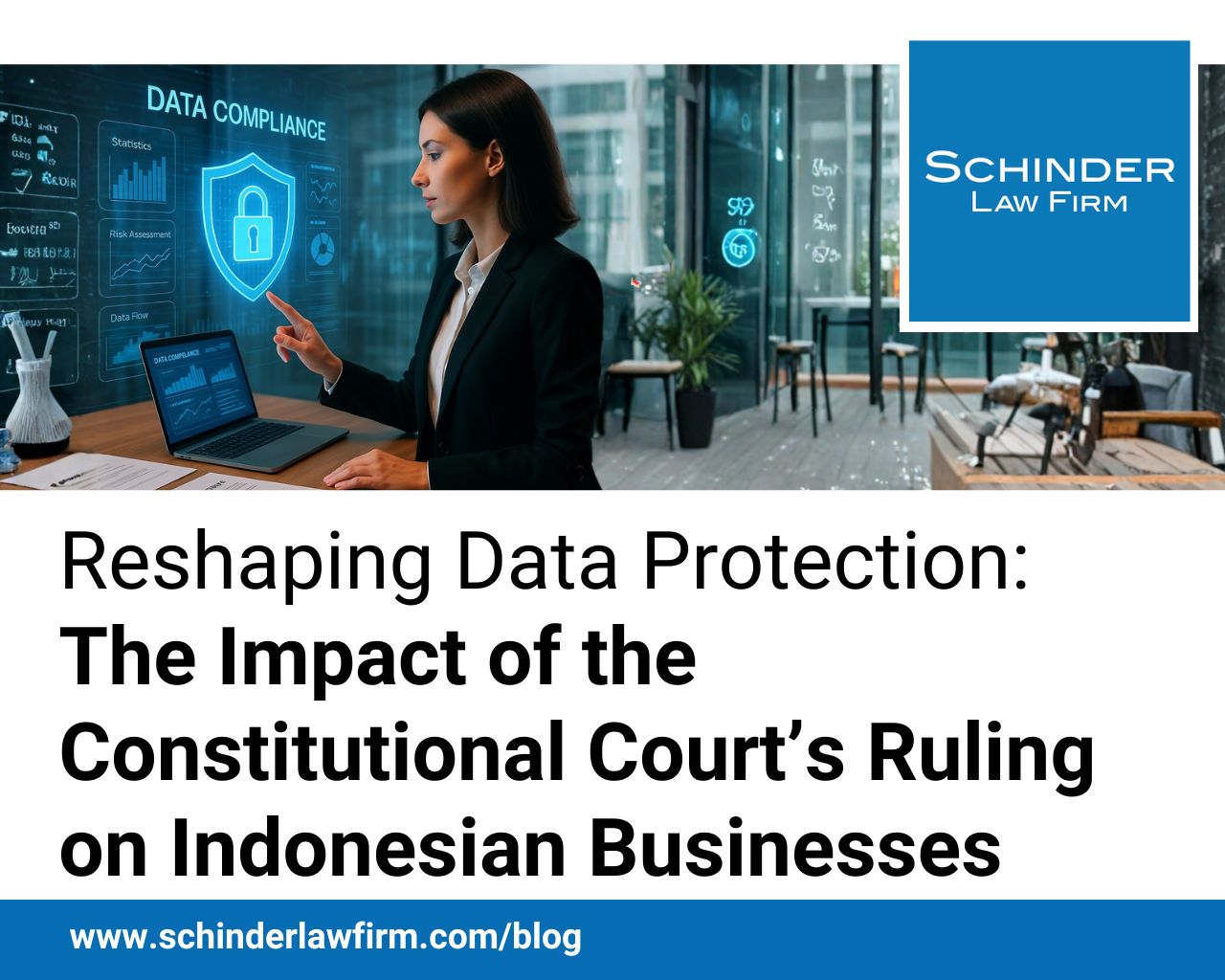 Reshaping Data Protection: The Impact of the Constitutional Court’s Ruling on Indonesian Businesses