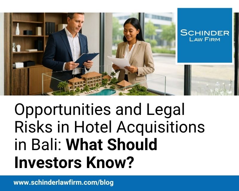 Opportunities and Legal Risks in Hotel Acquisitions in Bali: What Should Investors Know?