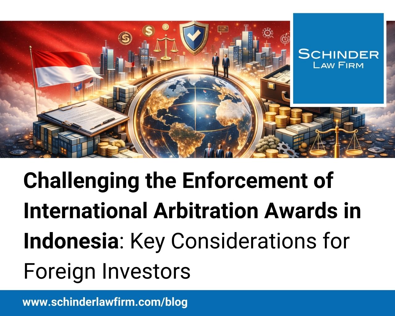 Challenging the Enforcement of International Arbitration Awards in Indonesia: Key Considerations for Foreign Investors