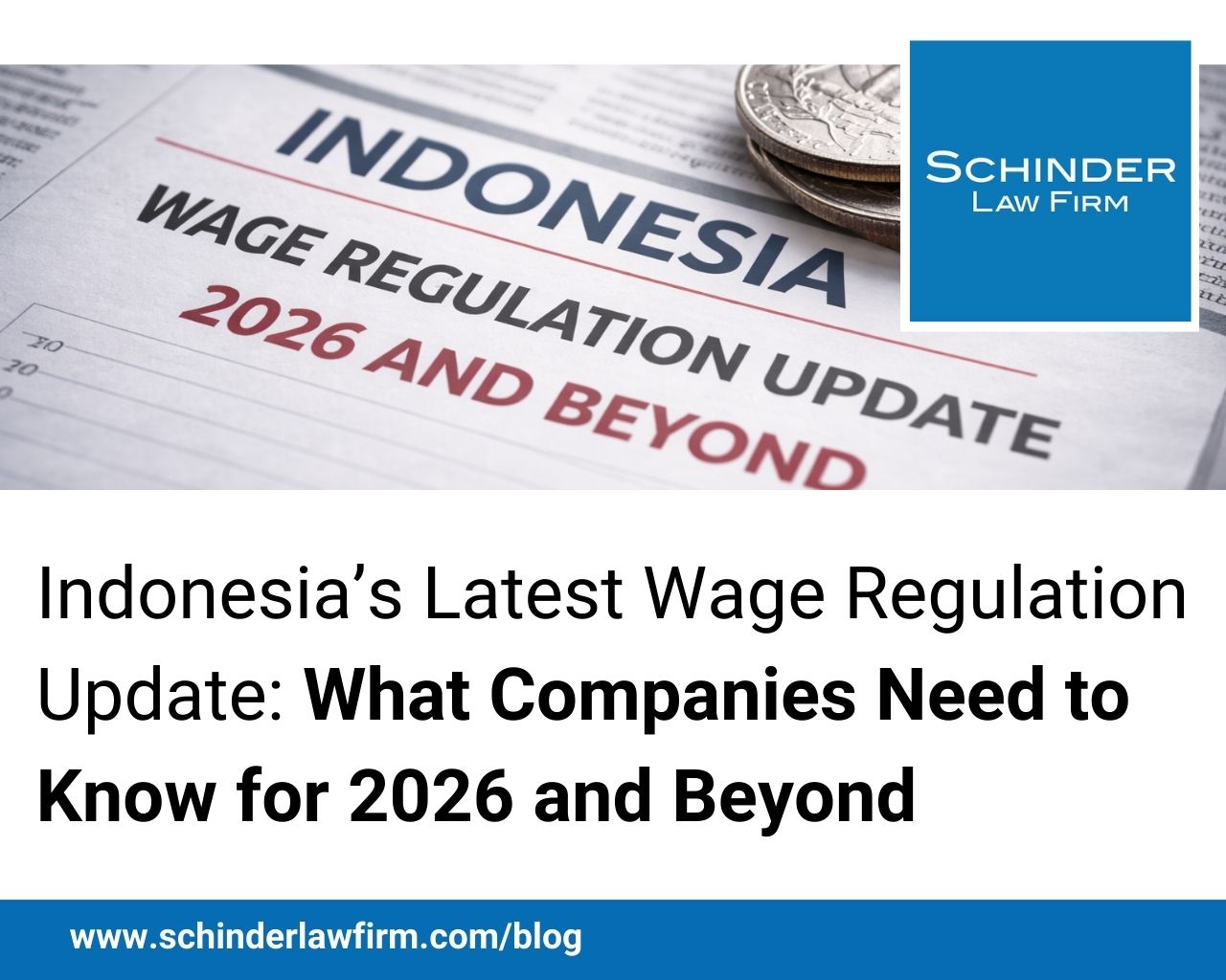 Indonesia’s Latest Wage Regulation Update: What Companies Need to Know for 2026 and Beyond