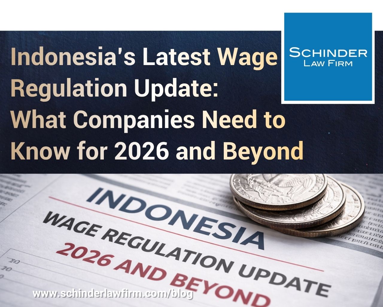 Indonesia’s Latest Wage Regulation Update: What Companies Need to Know for 2026 and Beyond