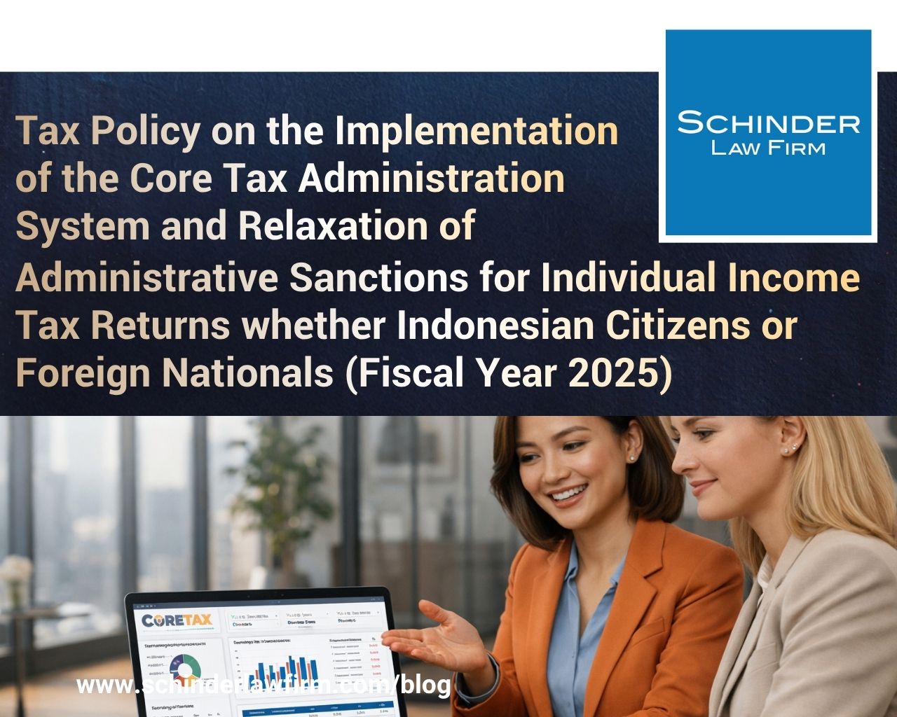 Tax Policy on the Implementation of the Core Tax Administration System and Relaxation of Administrative Sanctions for Individual Income Tax Returns whether Indonesian Citizens or Foreign Nationals (Fiscal Year 2025)