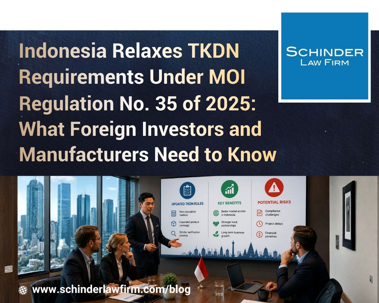 Indonesia Relaxes TKDN Requirements Under MOI Regulation No. 35 of 2025: What Foreign Investors and Manufacturers Need to Know