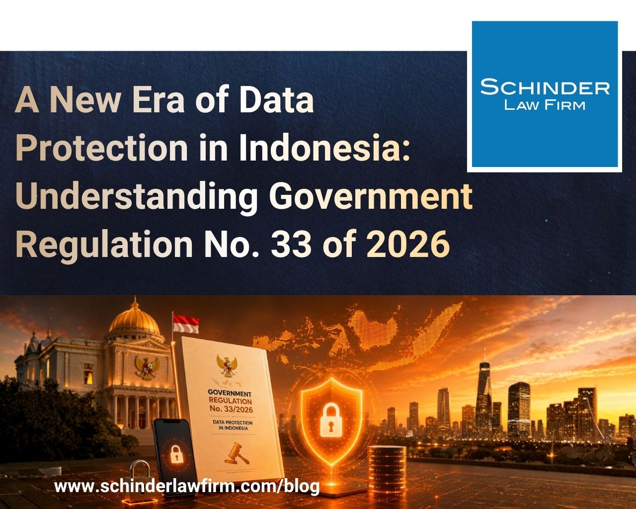 A New Era of Data Protection in Indonesia: Understanding Government Regulation No. 33 of 2026